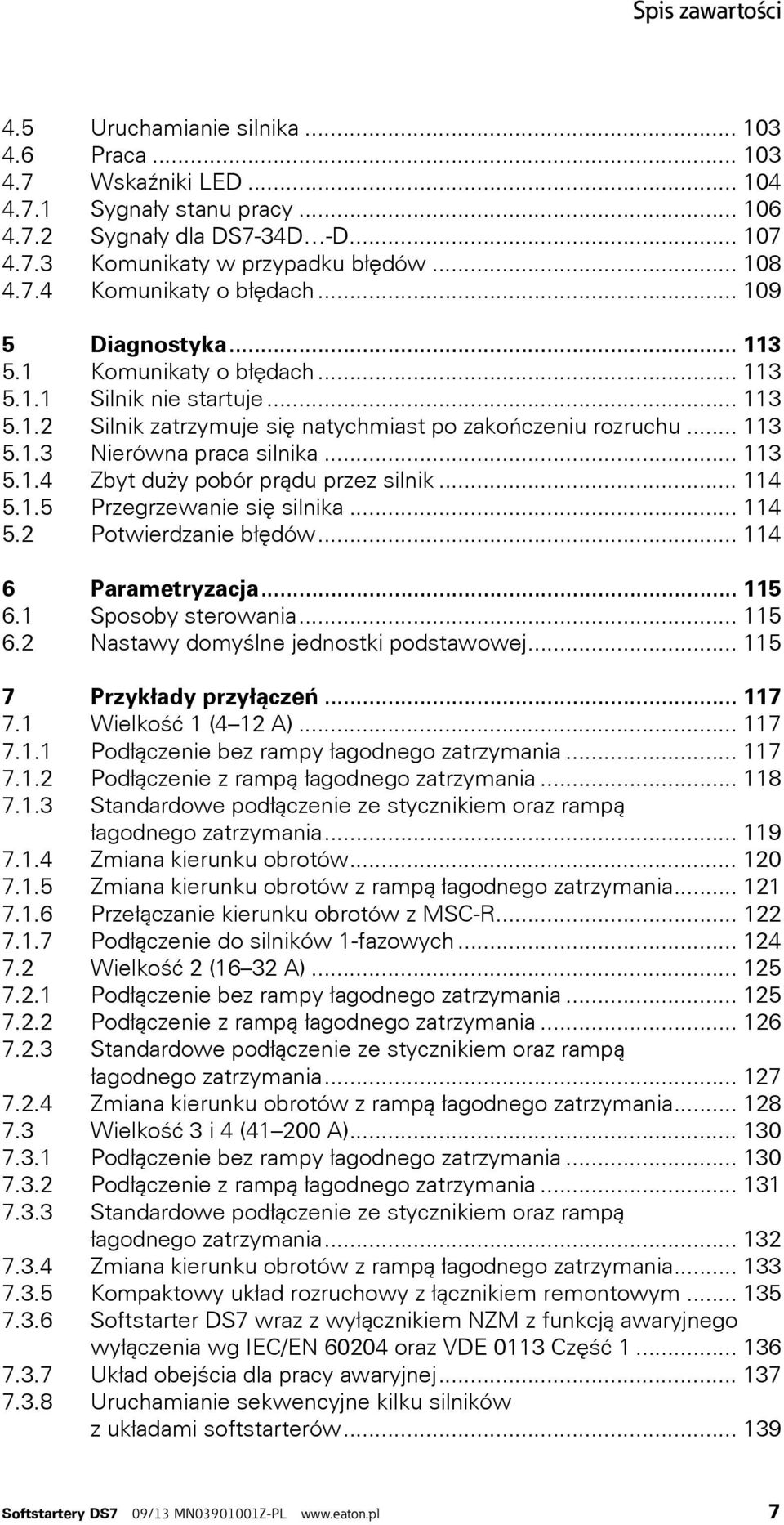 .. 113 5.1.4 Zbyt duży pobór prądu przez silnik... 114 5.1.5 Przegrzewanie się silnika... 114 5.2 Potwierdzanie błędów... 114 6 Parametryzacja... 115 6.1 Sposoby sterowania... 115 6.2 Nastawy domyślne jednostki podstawowej.