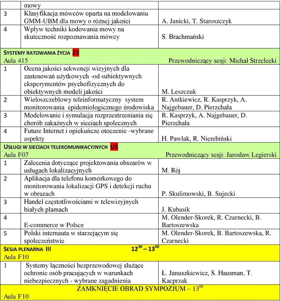 teleinformatyczny system monitorowania epidemiologicznego środowiska Modelowanie i symulacja rozprzestrzeniania się chorób zakaźnych w sieciach społecznych 4 Future Internet i opiekuńcze otoczenie