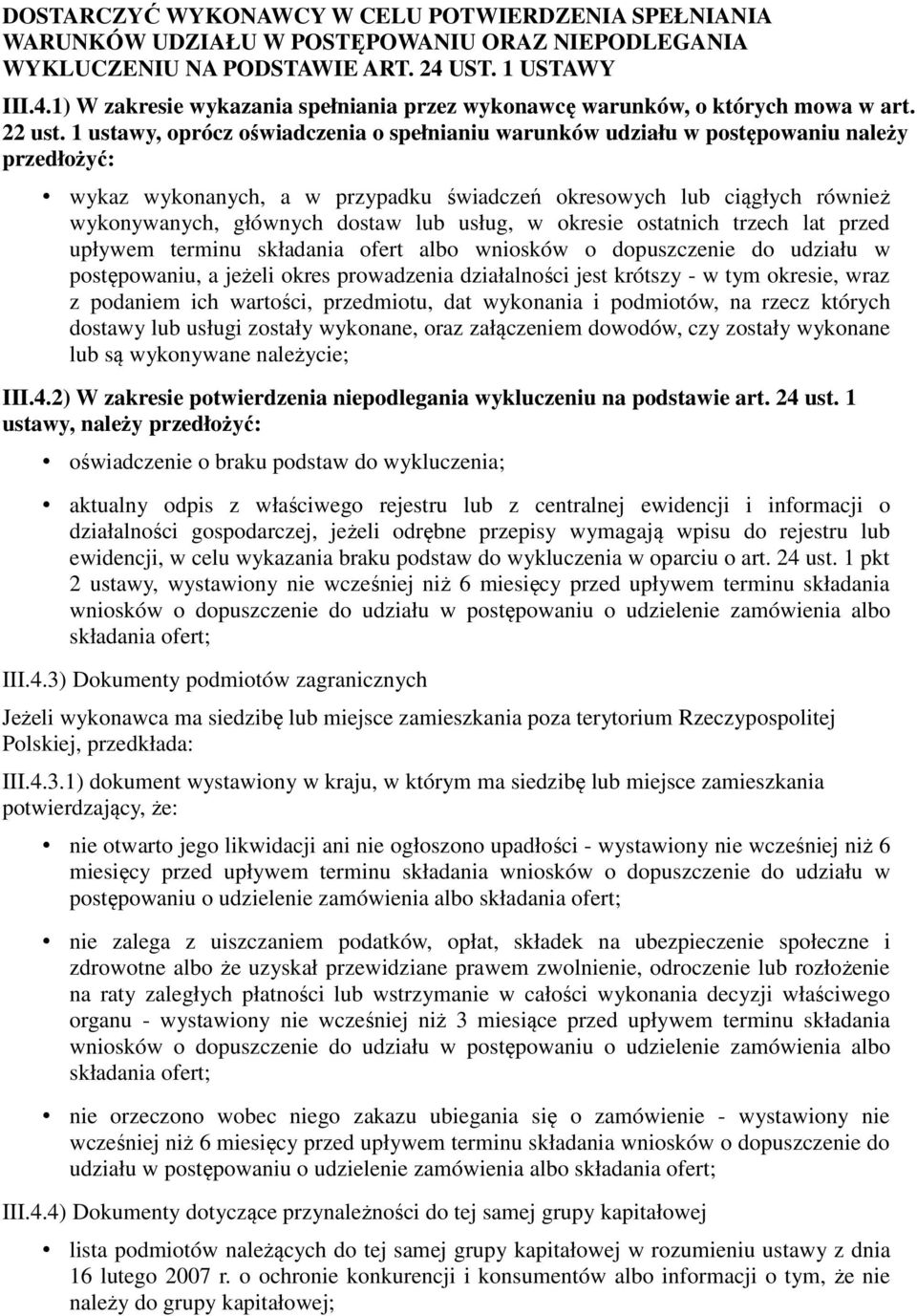 1 ustawy, oprócz oświadczenia o spełnianiu warunków udziału w postępowaniu należy przedłożyć: wykaz wykonanych, a w przypadku świadczeń okresowych lub ciągłych również wykonywanych, głównych dostaw