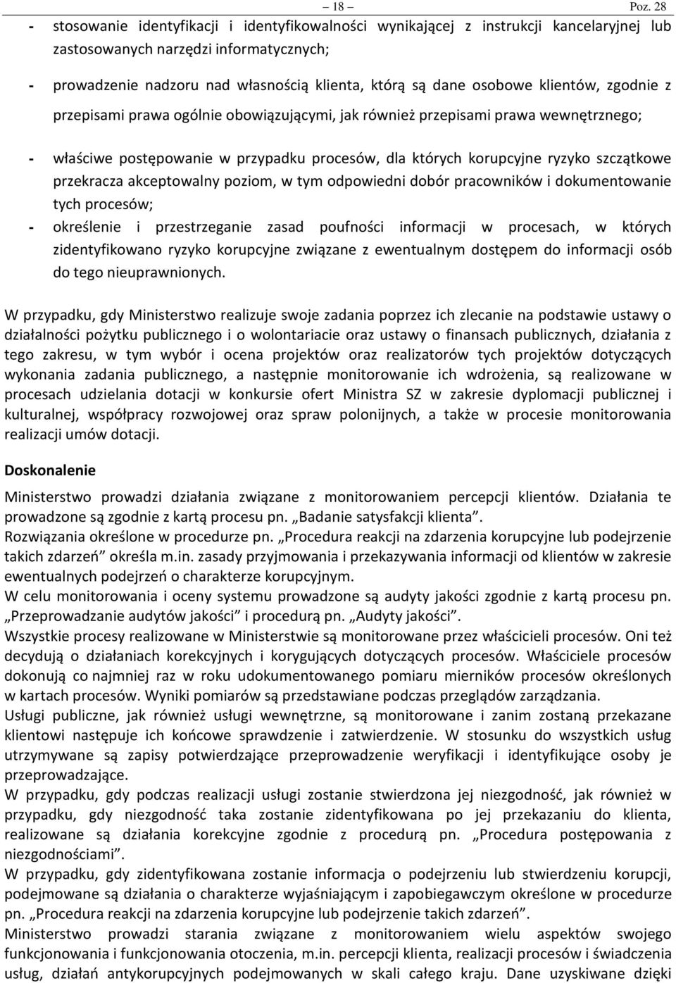 osobowe klientów, zgodnie z przepisami prawa ogólnie obowiązującymi, jak również przepisami prawa wewnętrznego; - właściwe postępowanie w przypadku procesów, dla których korupcyjne ryzyko szczątkowe