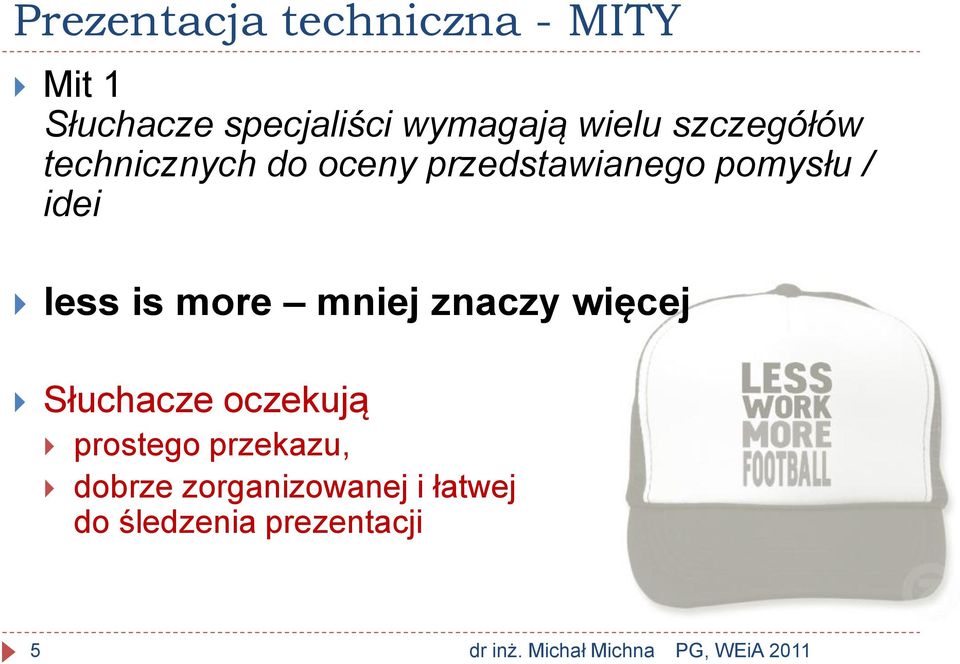 idei less is more mniej znaczy więcej Słuchacze oczekują prostego