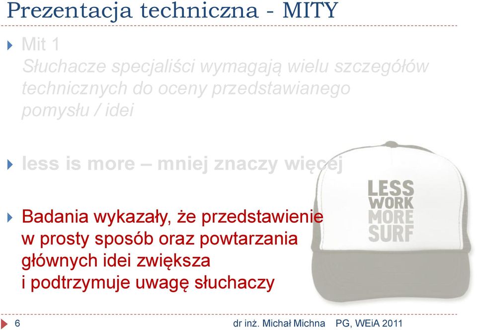 more mniej znaczy więcej Badania wykazały, że przedstawienie w prosty