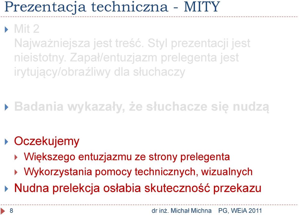 Zapał/entuzjazm prelegenta jest irytujący/obraźliwy dla słuchaczy Badania wykazały, że