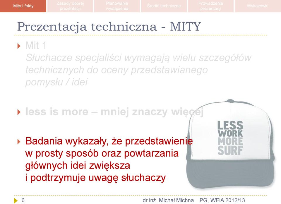 more mniej znaczy więcej Badania wykazały, że przedstawienie w prosty