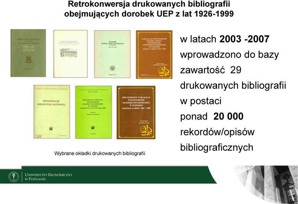 latach 2003-2007 wprowadzono do bazy zawartość 29 drukowanych