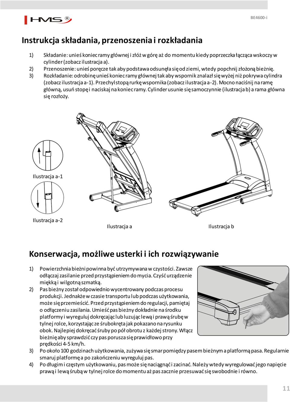 3) Rozkładanie: odrobinę unieś koniec ramy głównej tak aby wspornik znalazł się wyżej niż pokrywa cylindra (zobacz ilustracja a-1). Przechyl stopą rurkę wspornika (zobacz ilustracja a-2).