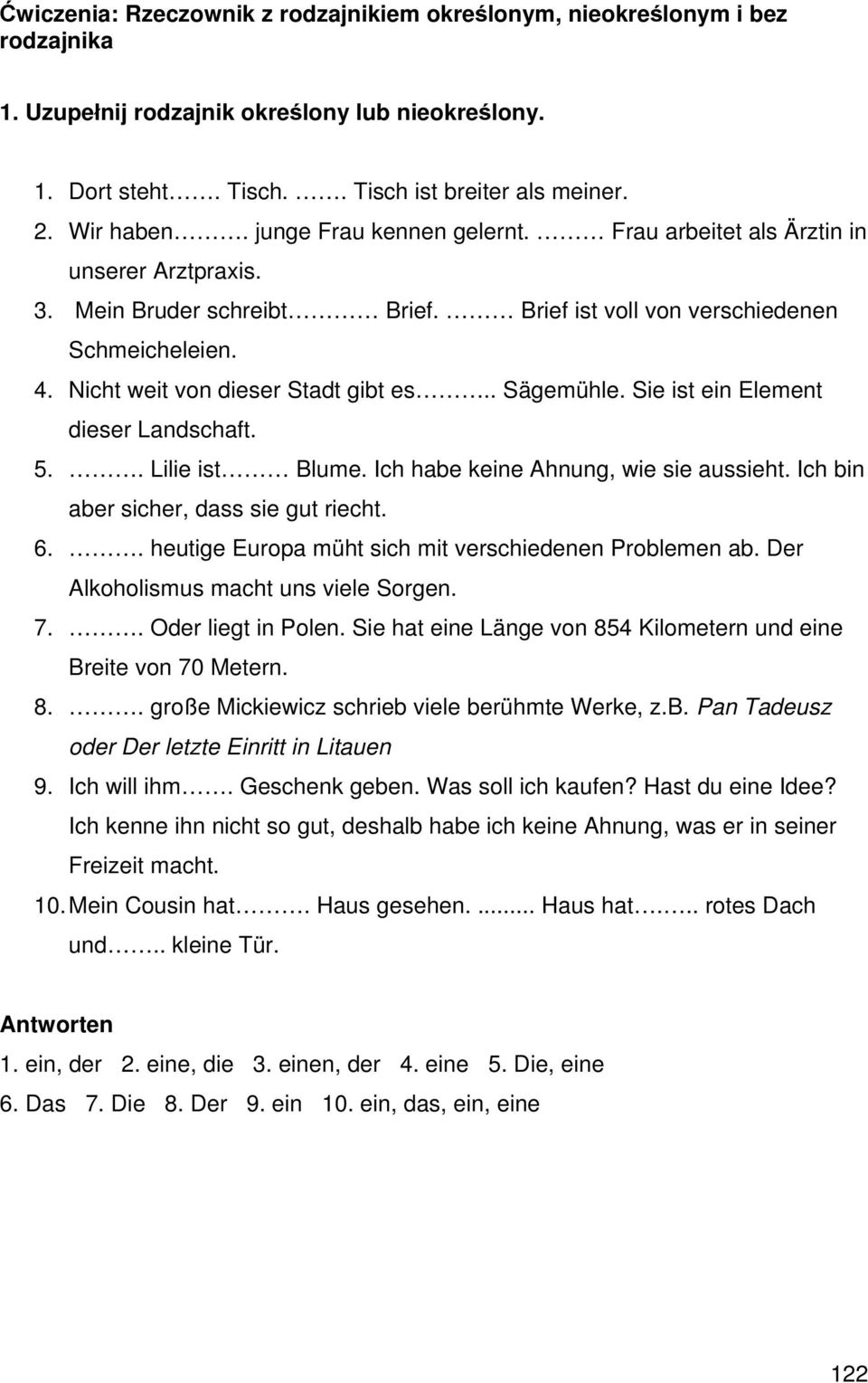 . Sägemühle. Sie ist ein Element dieser Landschaft. 5.. Lilie ist Blume. Ich habe keine Ahnung, wie sie aussieht. Ich bin aber sicher, dass sie gut riecht. 6.