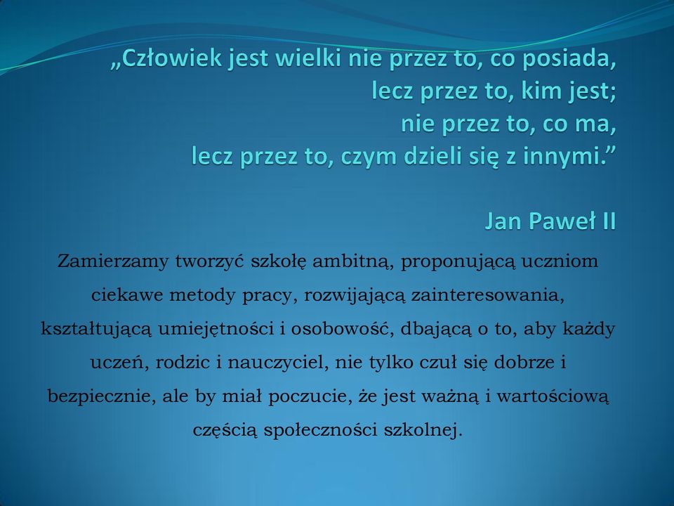 to, aby każdy uczeń, rodzic i nauczyciel, nie tylko czuł się dobrze i