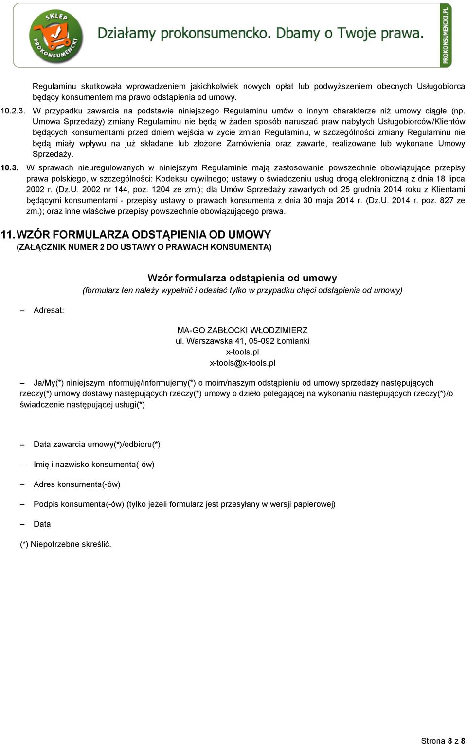 Umowa Sprzedaży) zmiany Regulaminu nie będą w żaden sposób naruszać praw nabytych Usługobiorców/Klientów będących konsumentami przed dniem wejścia w życie zmian Regulaminu, w szczególności zmiany