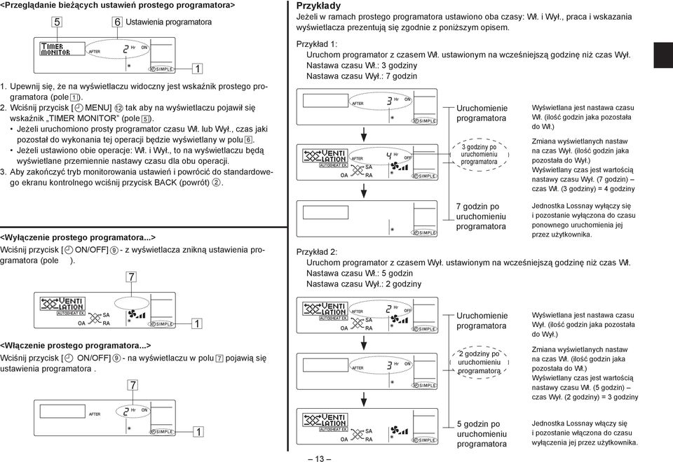 , czas jaki pozostał do wykonania tej operacji będzie wyświetlany w polu 6. Jeżeli ustawiono obie operacje: Wł. i Wył., to na wyświetlaczu będą wyświetlane przemiennie nastawy czasu dla obu operacji.