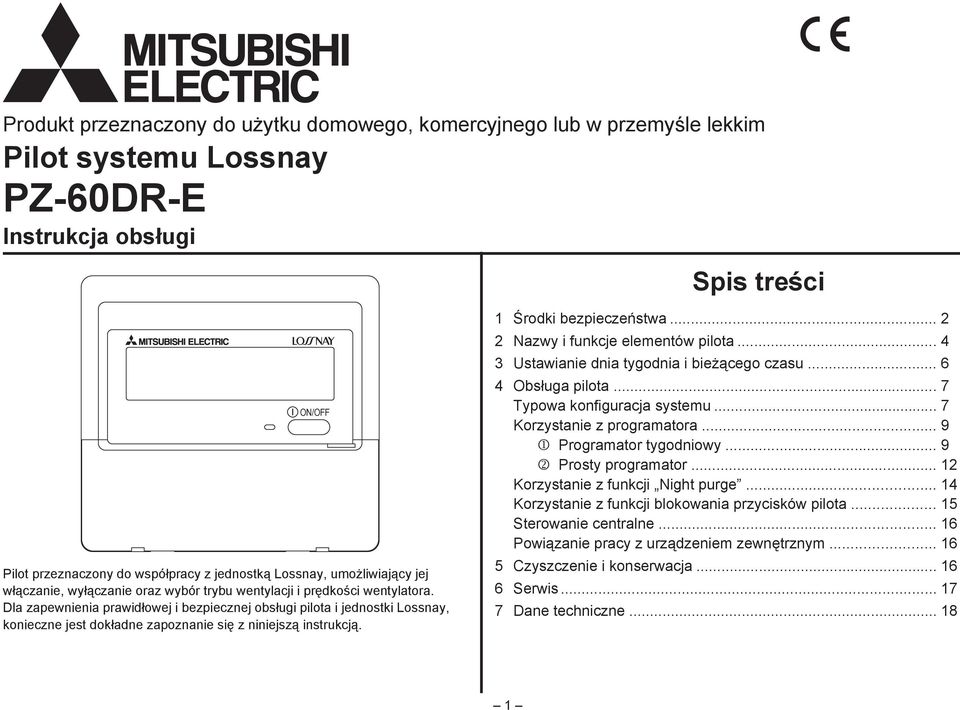 Dla zapewnienia prawidłowej i bezpiecznej obsługi pilota i jednostki Lossnay, konieczne jest dokładne zapoznanie się z niniejszą instrukcją. 1 Środki bezpieczeństwa.