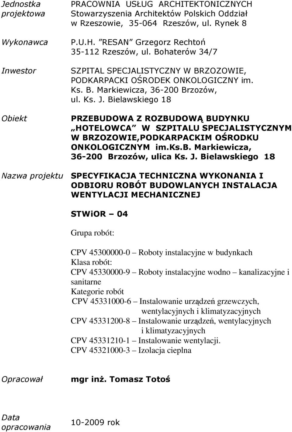 Bielawskiego 18 PRZEBUDOWA Z ROZBUDOWĄ BUDYNKU HOTELOWCA W SZPITALU SPECJALISTYCZNYM W BRZOZOWIE,PODKARPACKIM OŚRODKU ONKOLOGICZNYM im.ks.b. Markiewicza, 36-200 Brzozów, ulica Ks. J.