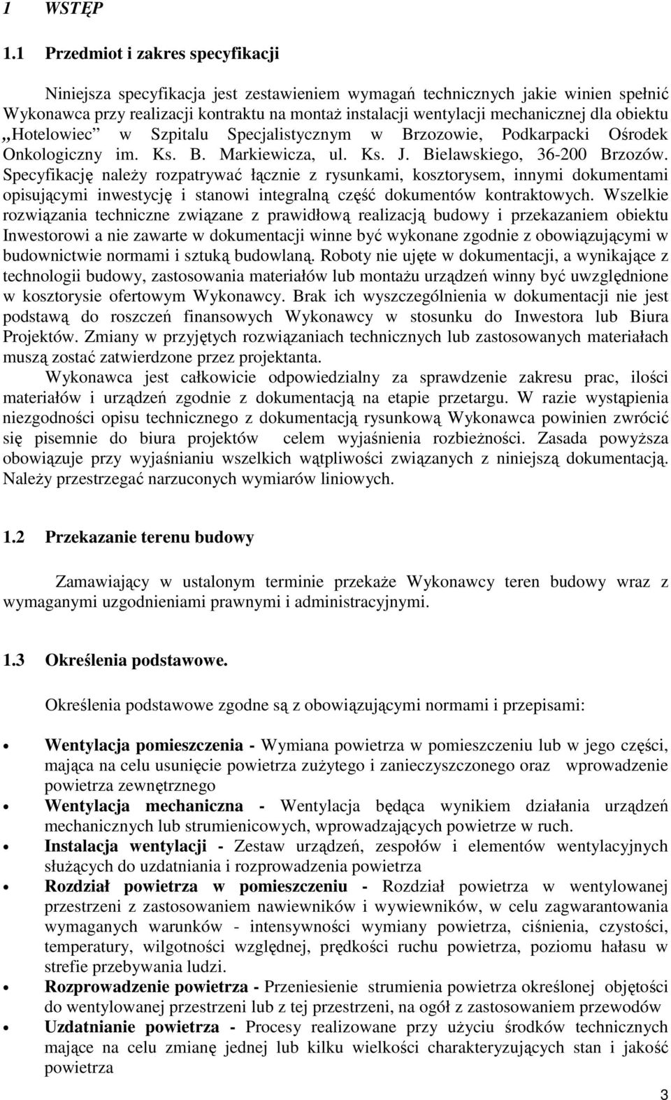 dla obiektu Hotelowiec w Szpitalu Specjalistycznym w Brzozowie, Podkarpacki Ośrodek Onkologiczny im. Ks. B. Markiewicza, ul. Ks. J. Bielawskiego, 36-200 Brzozów.