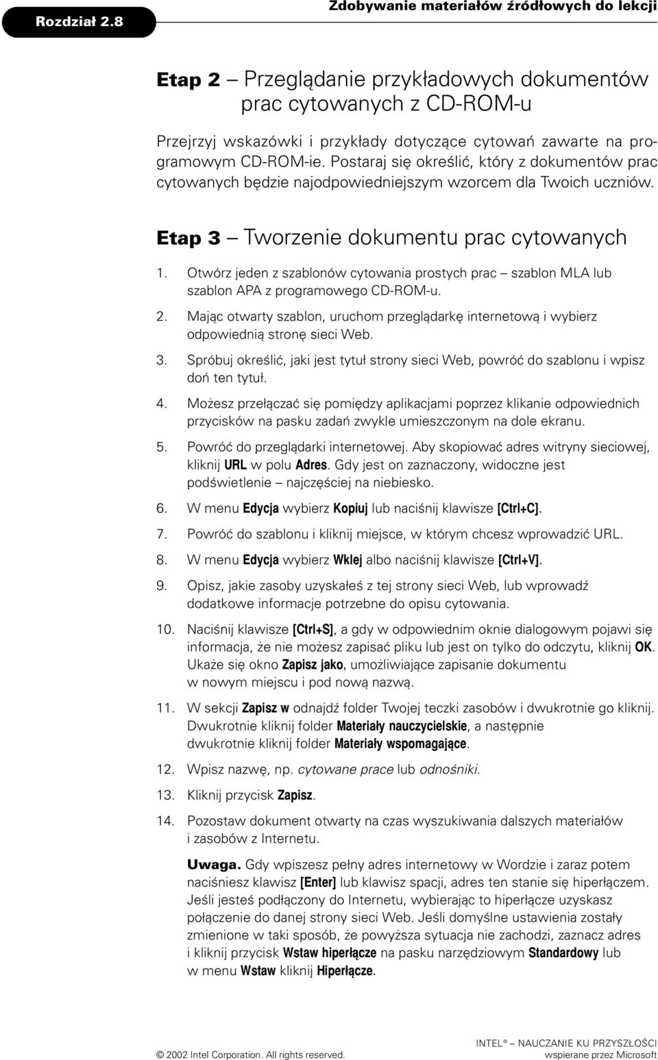 Postaraj siê okreœiæ, który z dokumentów prac cytowanych bêdzie najodpowiedniejszym wzorcem da Twoich uczniów. Etap 3 Tworzenie dokumentu prac cytowanych 1.