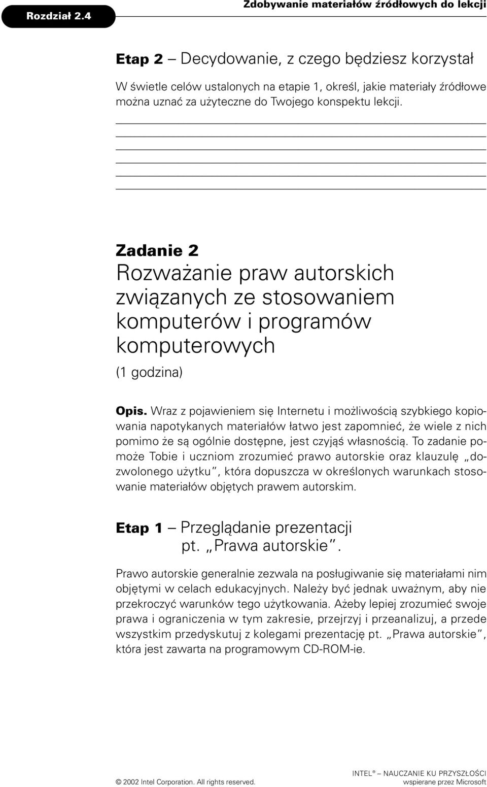 konspektu ekcji. Zadanie 2 Rozwa anie praw autorskich zwi¹zanych ze stosowaniem komputerów i programów komputerowych (1 godzina) Opis.