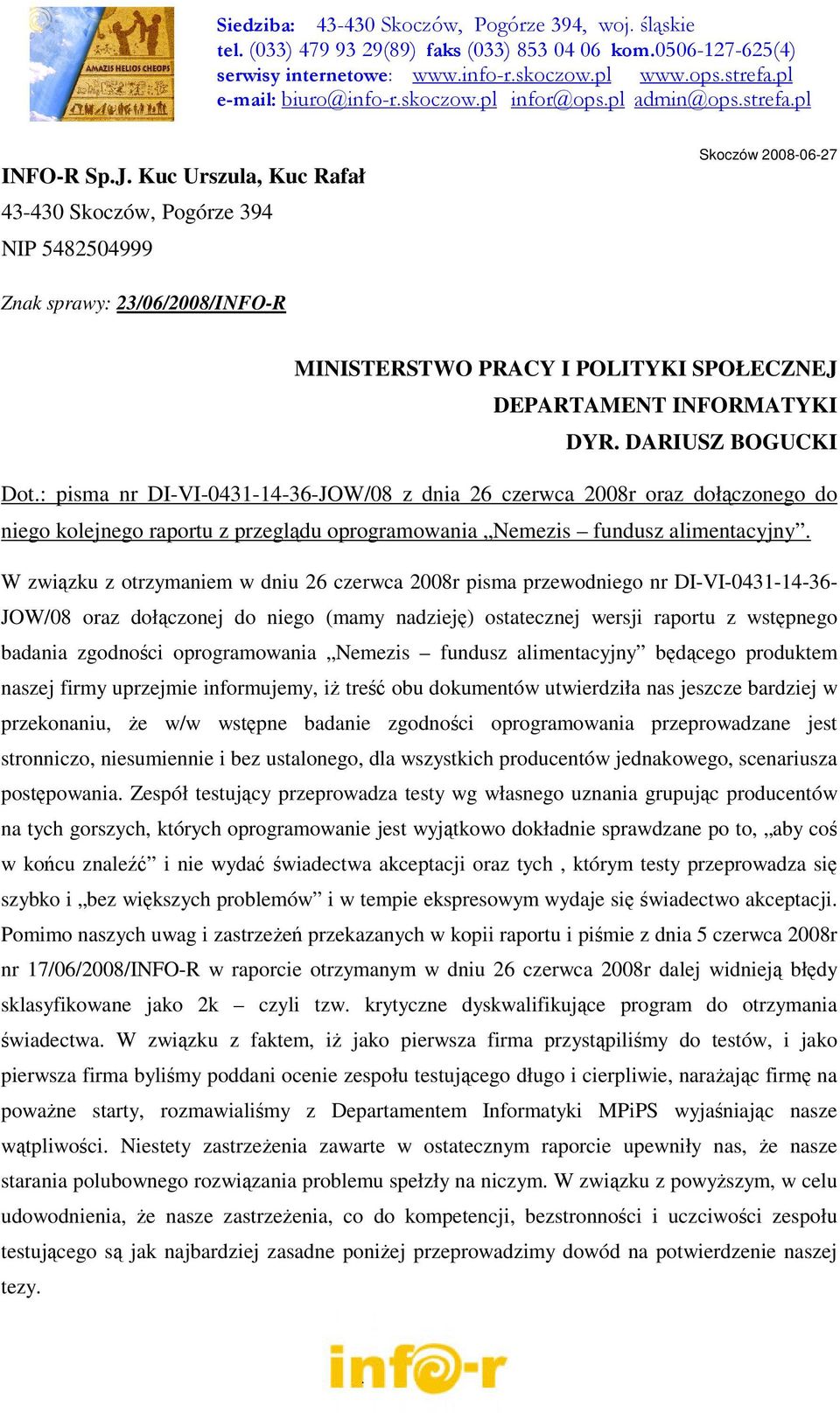 W związku z otrzymaniem w dniu 26 czerwca 2008r pisma przewodniego nr DI-VI-0431-14-36- JOW/08 oraz dołączonej do niego (mamy nadzieję) ostatecznej wersji raportu z wstępnego badania zgodności