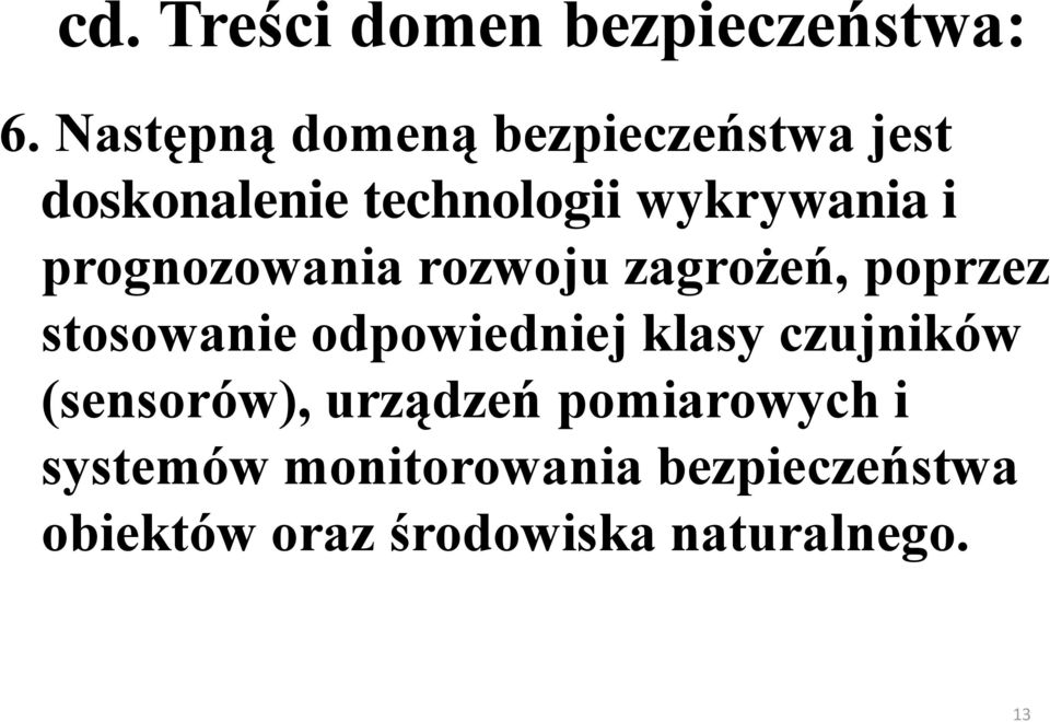 prognozowania rozwoju zagrożeń, poprzez stosowanie odpowiedniej klasy