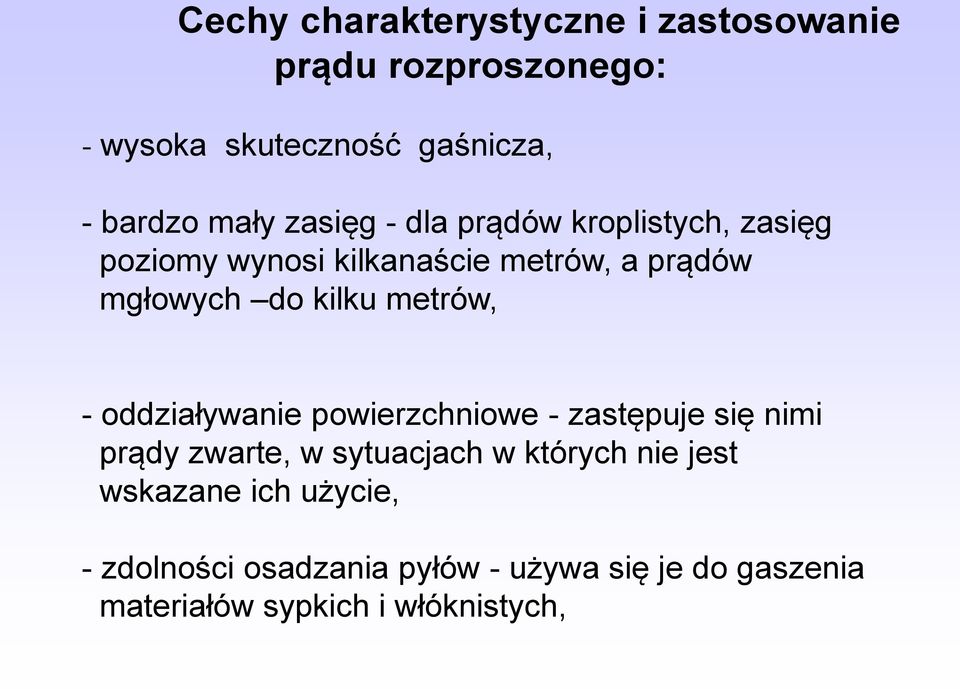 metrów, - oddziaływanie powierzchniowe - zastępuje się nimi prądy zwarte, w sytuacjach w których nie jest