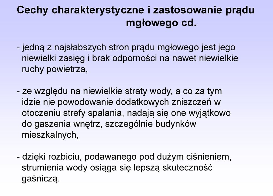 powietrza, - ze względu na niewielkie straty wody, a co za tym idzie nie powodowanie dodatkowych zniszczeń w otoczeniu