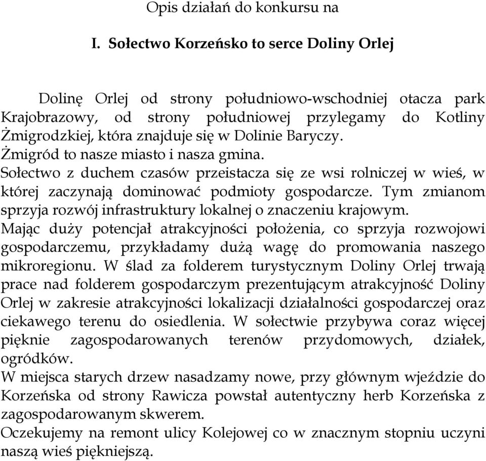 Baryczy. śmigród to nasze miasto i nasza gmina. Sołectwo z duchem czasów przeistacza się ze wsi rolniczej w wieś, w której zaczynają dominować podmioty gospodarcze.