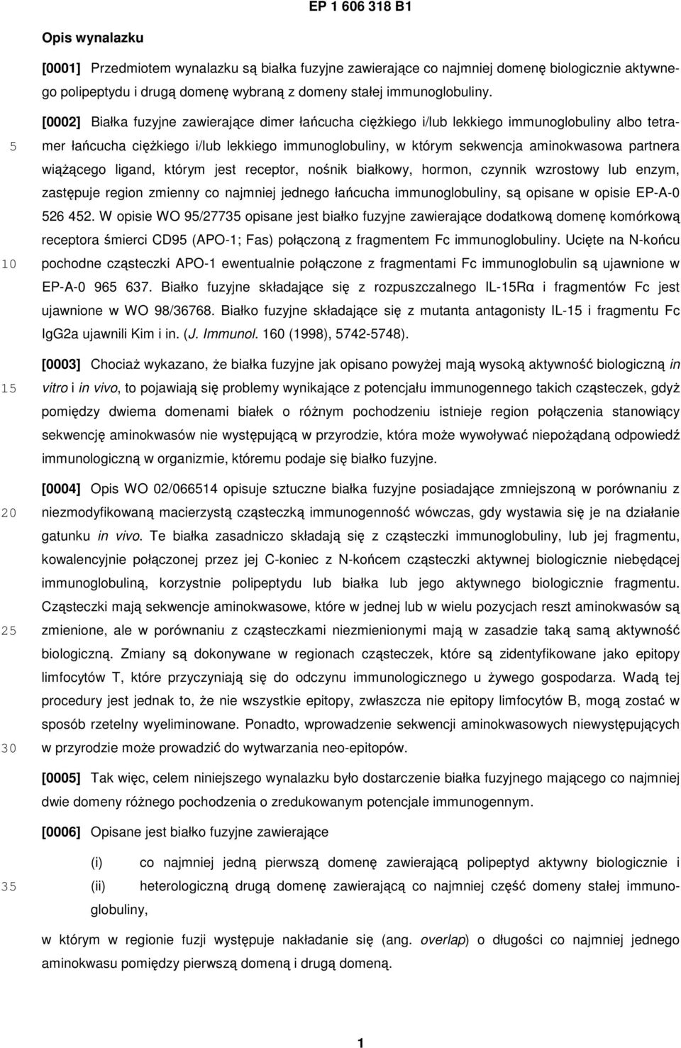 partnera wiążącego ligand, którym jest receptor, nośnik białkowy, hormon, czynnik wzrostowy lub enzym, zastępuje region zmienny co najmniej jednego łańcucha immunoglobuliny, są opisane w opisie