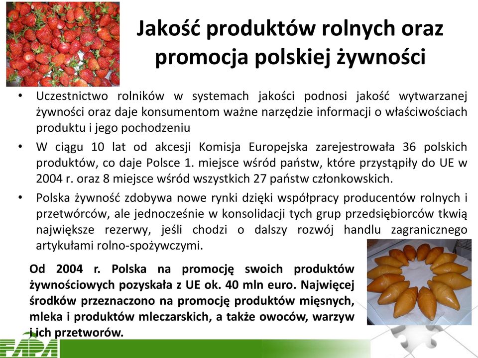 oraz 8 miejsce wśród wszystkich 27 państw członkowskich.