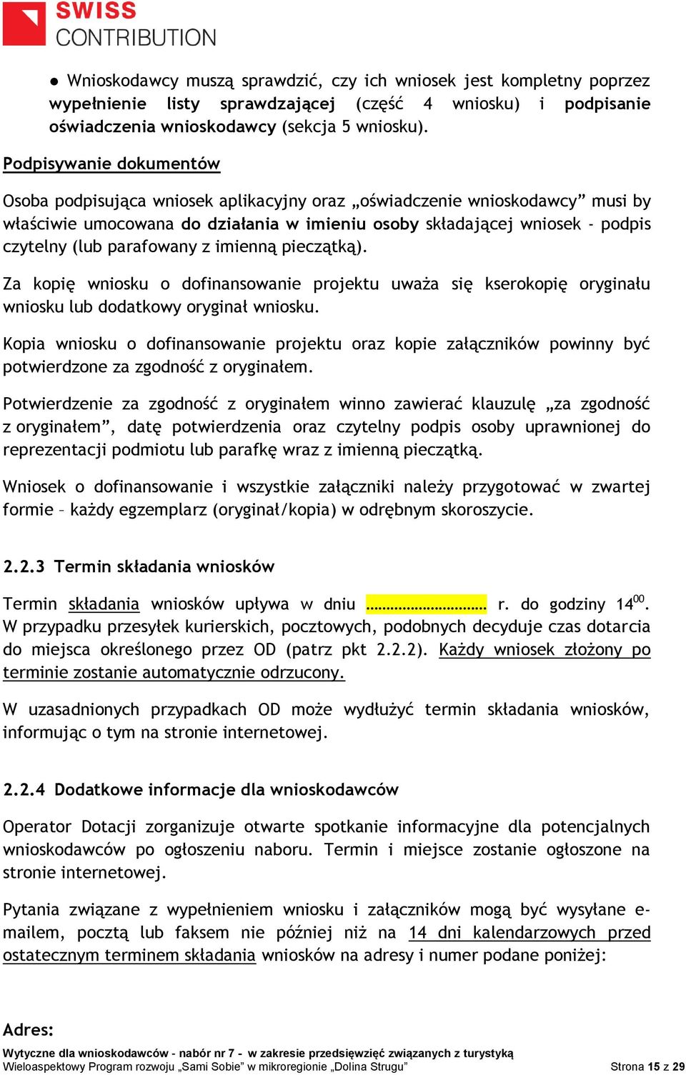 parafowany z imienną pieczątką). Za kopię wniosku o dofinansowanie projektu uważa się kserokopię oryginału wniosku lub dodatkowy oryginał wniosku.