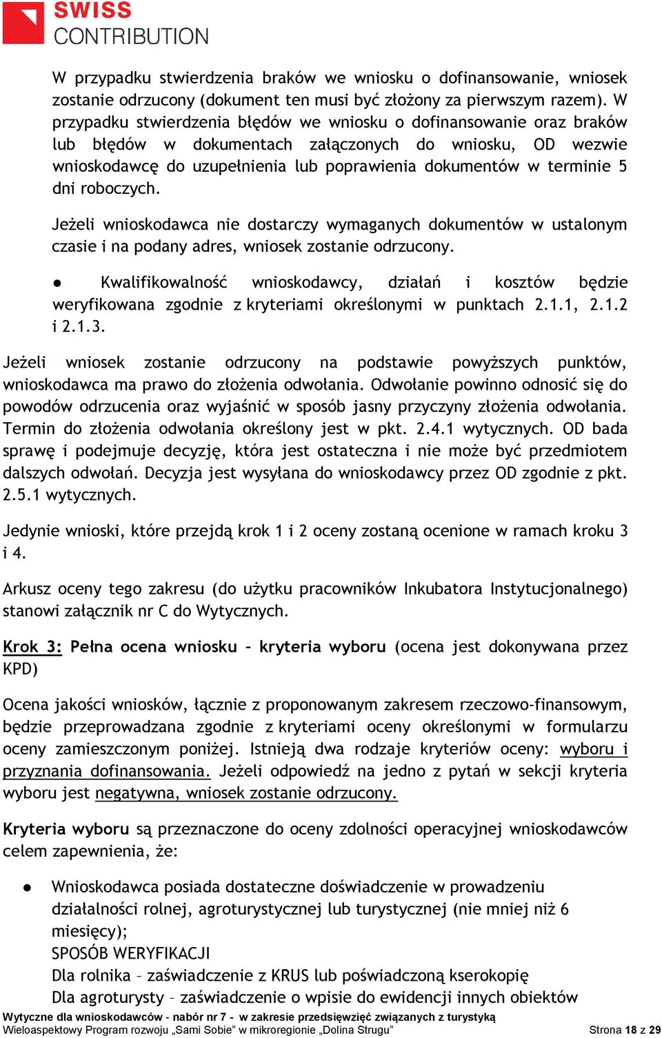 dni roboczych. Jeżeli wnioskodawca nie dostarczy wymaganych dokumentów w ustalonym czasie i na podany adres, wniosek zostanie odrzucony.