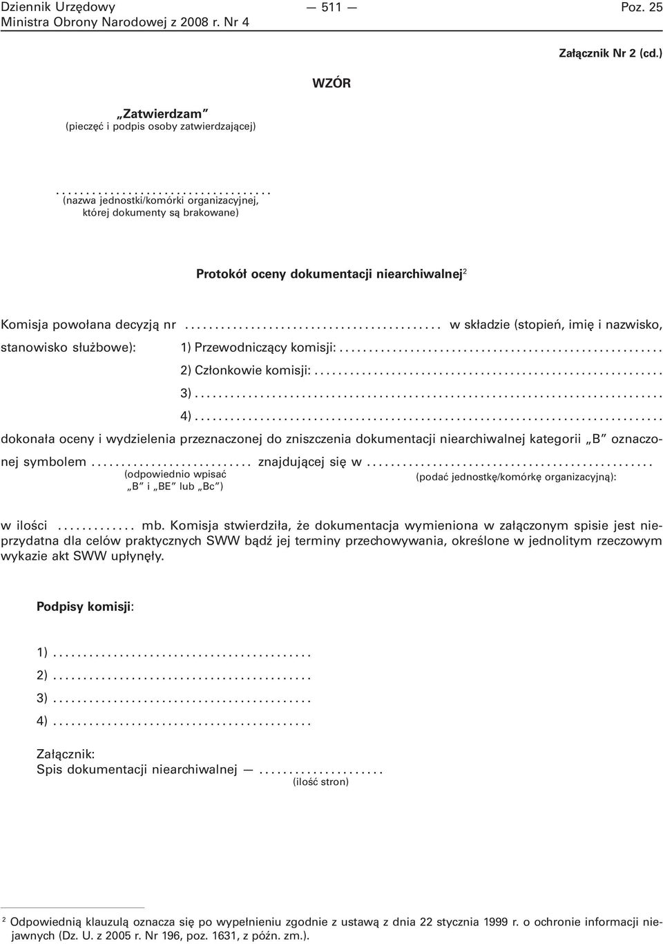 .. w składzie (stopień, imię i nazwisko, stanowisko służbowe): 1) Przewodniczący komisji:... 2) Członkowie komisji:... 3)... 4).