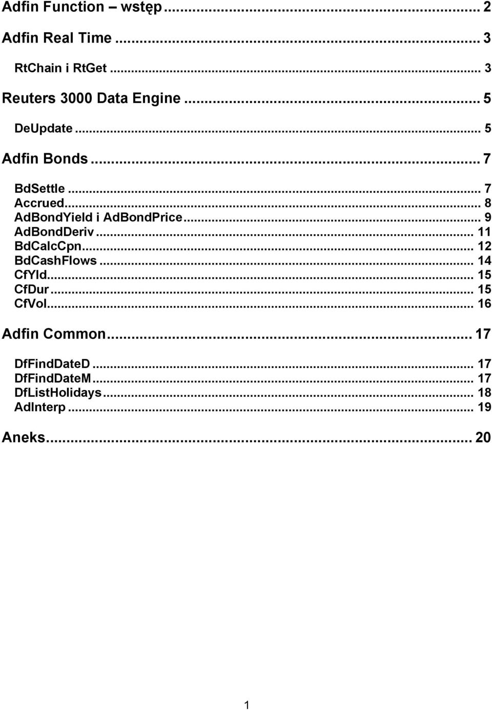 .. 9 AdBondDeriv... 11 BdCalcCpn... 12 BdCashFlows... 14 CfYld... 15 CfDur... 15 CfVol.