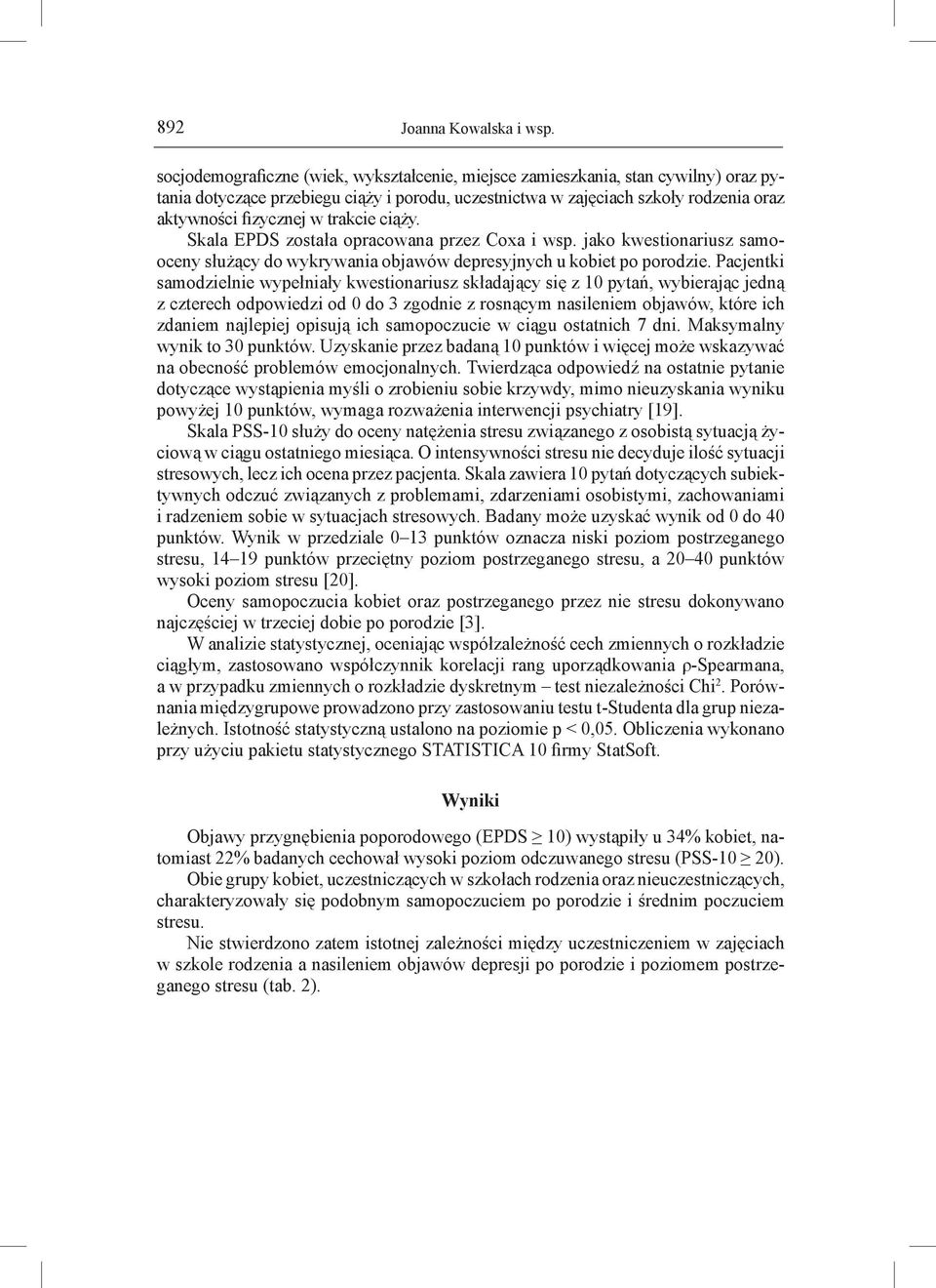 trakcie ciąży. Skala EPDS została opracowana przez Coxa i wsp. jako kwestionariusz samooceny służący do wykrywania objawów depresyjnych u kobiet po porodzie.