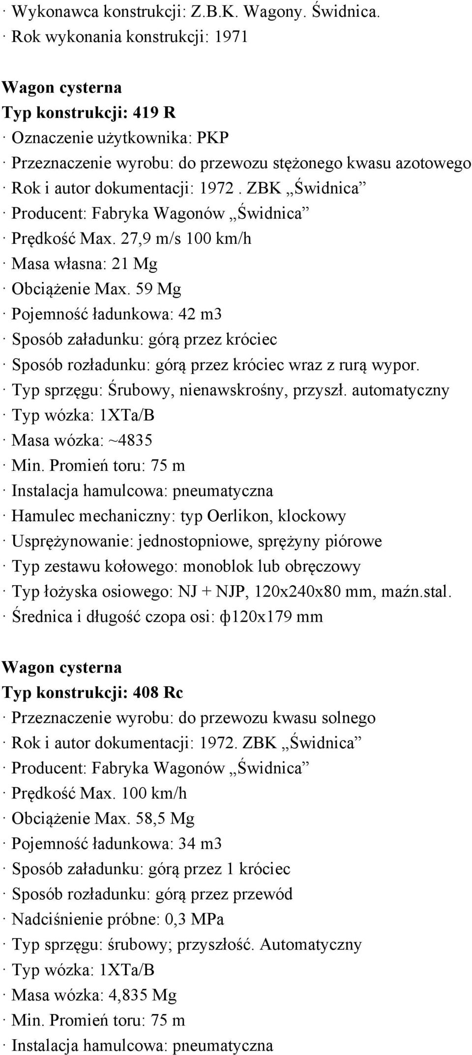 ZBK Świdnica Prędkość Max. 27,9 m/s 100 km/h Masa własna: 21 Mg Obciążenie Max.