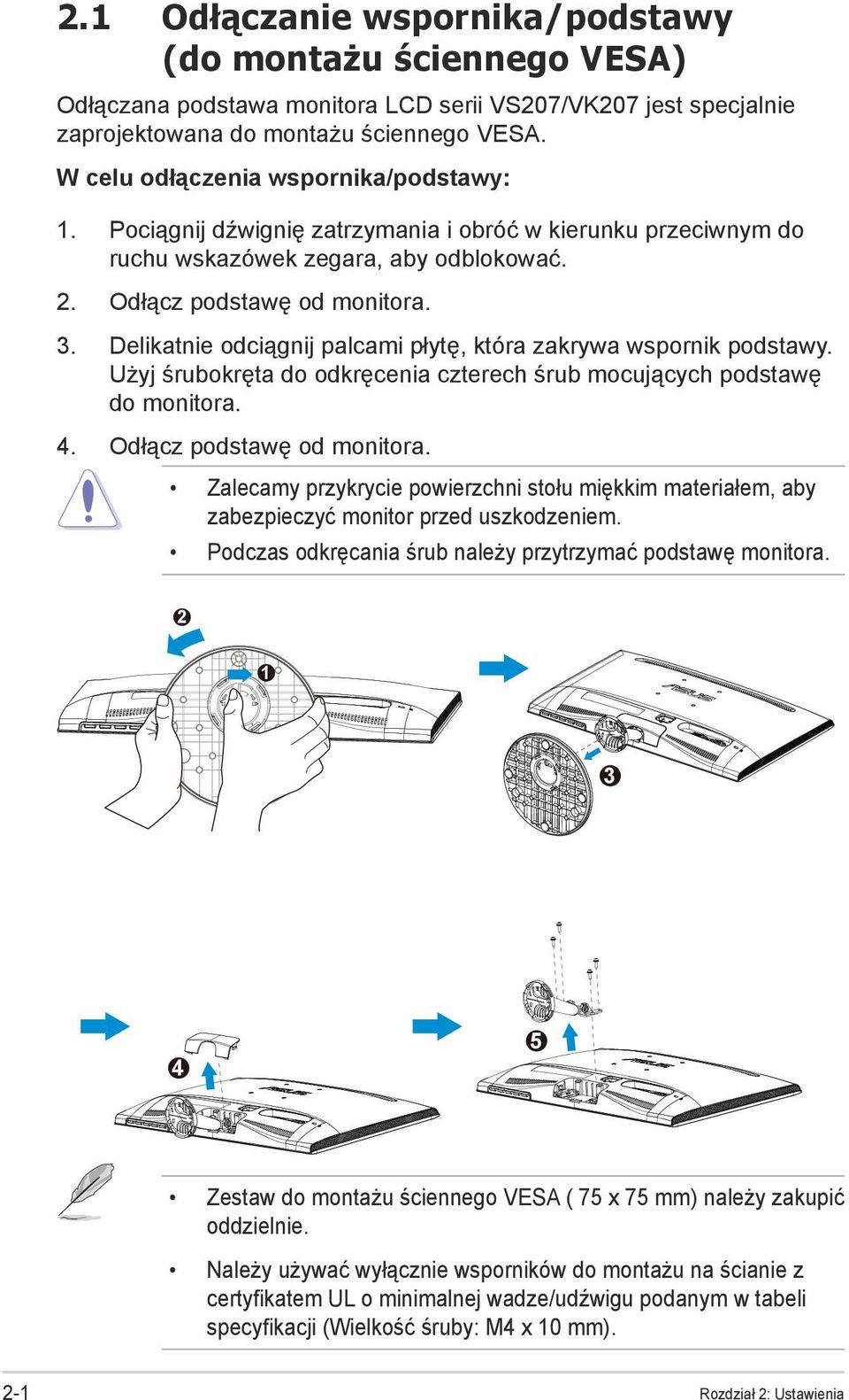 Delikatnie odciągnij palcami płytę, która zakrywa wspornik podstawy. Użyj śrubokręta do odkręcenia czterech śrub mocujących podstawę do monitora. 4. Odłącz podstawę od monitora.