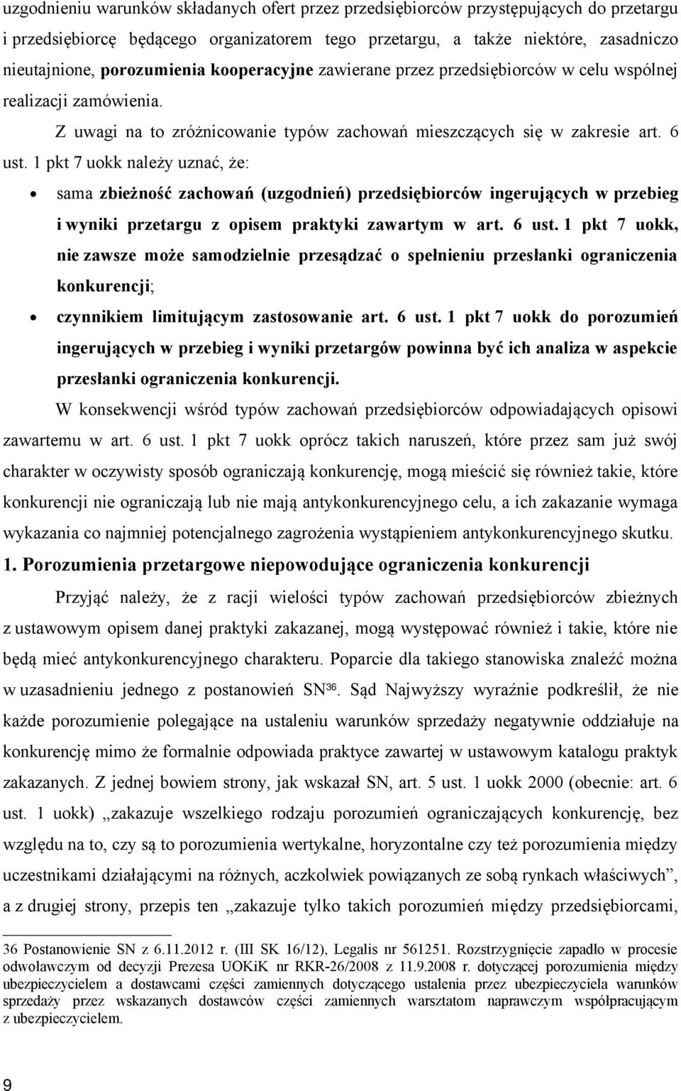 1 pkt 7 uokk należy uznać, że: sama zbieżność zachowań (uzgodnień) przedsiębiorców ingerujących w przebieg i wyniki przetargu z opisem praktyki zawartym w art. 6 ust.