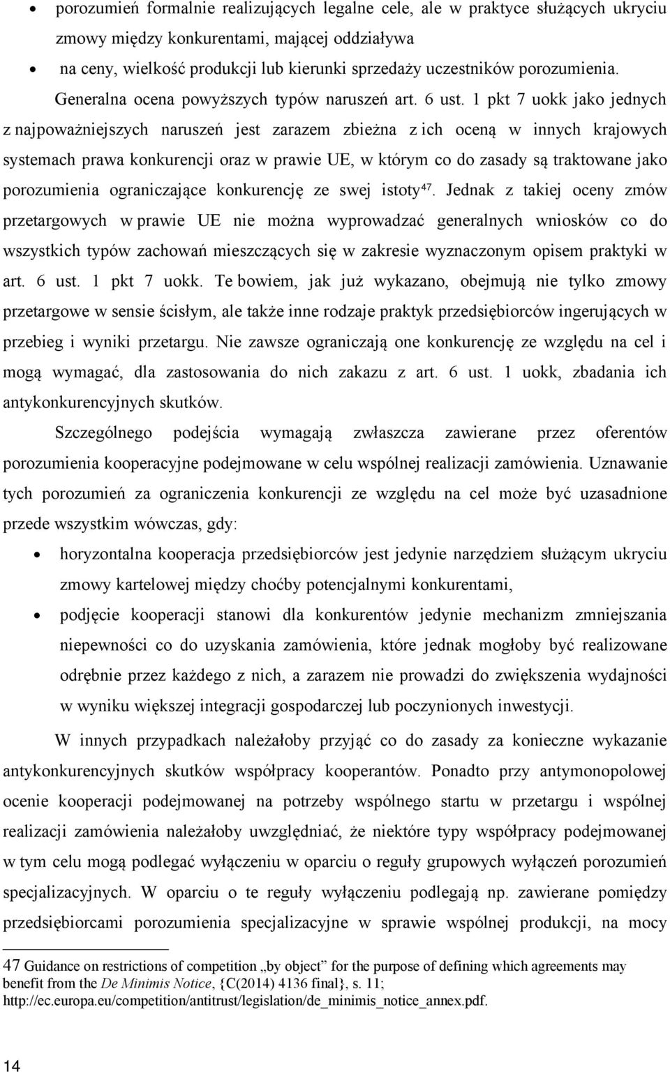 1 pkt 7 uokk jako jednych z najpoważniejszych naruszeń jest zarazem zbieżna z ich oceną w innych krajowych systemach prawa konkurencji oraz w prawie UE, w którym co do zasady są traktowane jako