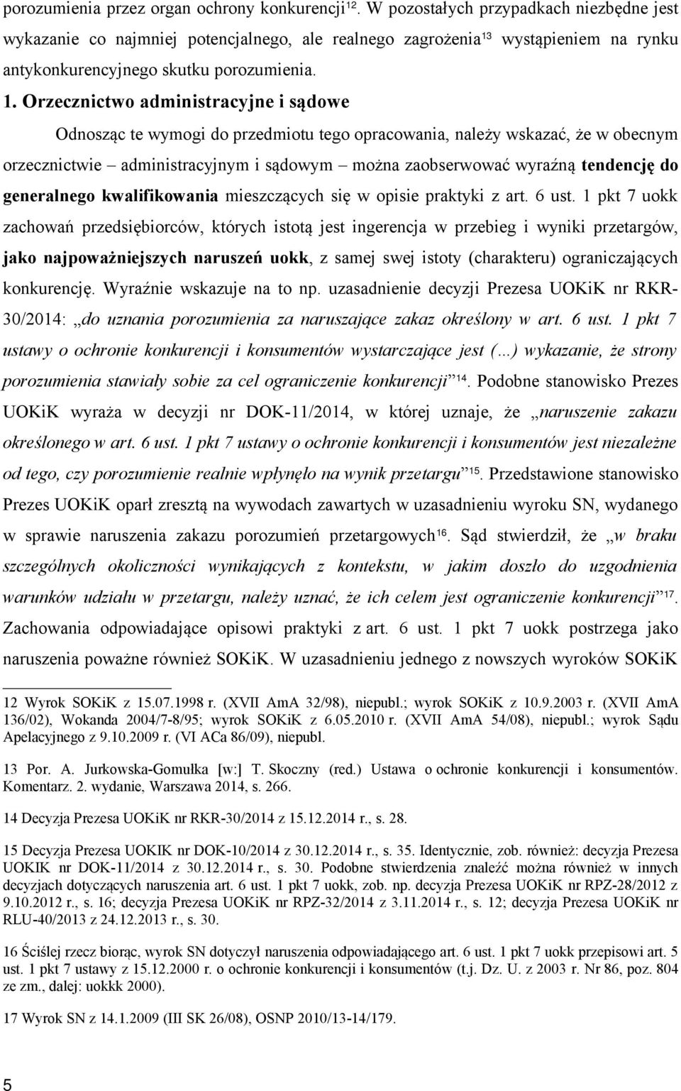 wystąpieniem na rynku antykonkurencyjnego skutku porozumienia. 1.