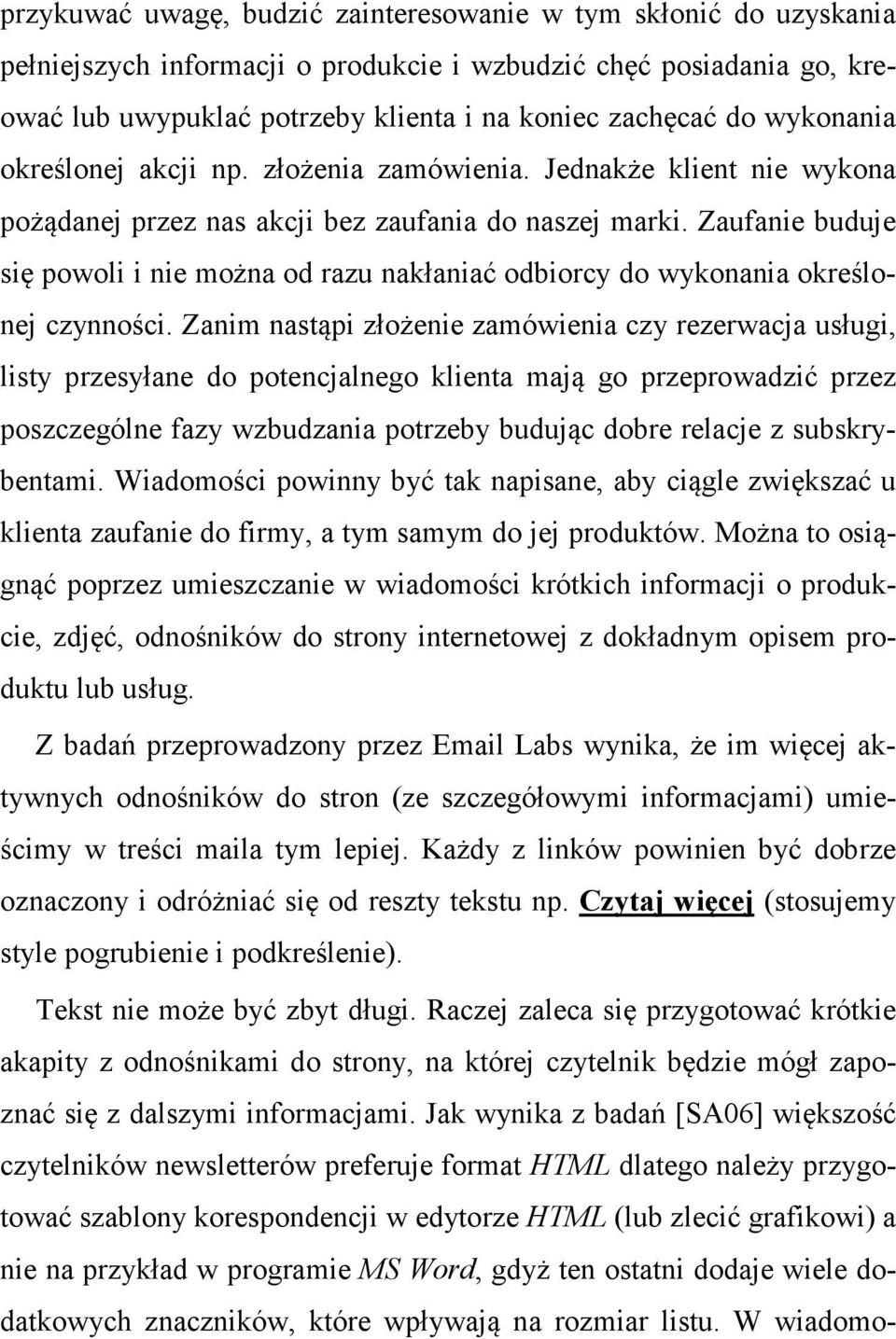 Zaufanie buduje się powoli i nie można od razu nakłaniać odbiorcy do wykonania określonej czynności.