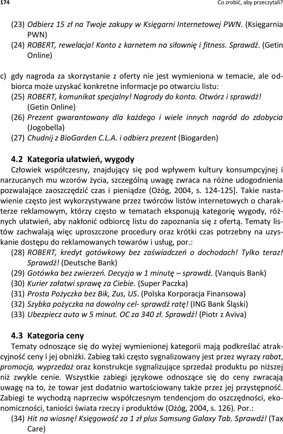 Nagrody do konta. Otwórz i sprawdź! (Getin Online) (26) Prezent gwarantowany dla każdego i wiele innych nagród do zdobycia (Jogobella) (27) Chudnij z BioGarden C.L.A. i odbierz prezent (Biogarden) 4.