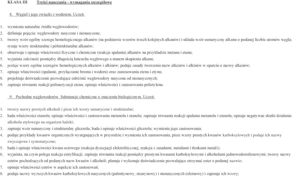 półstrukturalne alkanów; 4. obserwuje i opisuje właściwości fizyczne i chemiczne (reakcje spalania) alkanów na przykładzie metanu i etanu; 5.