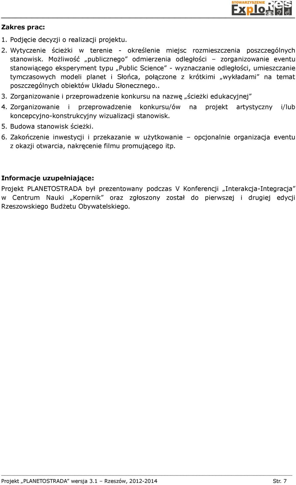 krótkimi wykładami na temat poszczególnych obiektów Układu Słonecznego.. 3. Zorganizowanie i przeprowadzenie konkursu na nazwę ścieżki edukacyjnej 4.