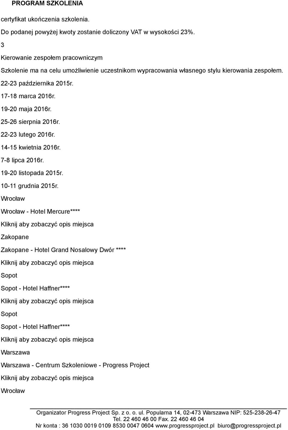 14-15 kwietnia 2016r. 7-8 lipca 2016r. 19-20 listopada 2015r. 10-11 grudnia 2015r.