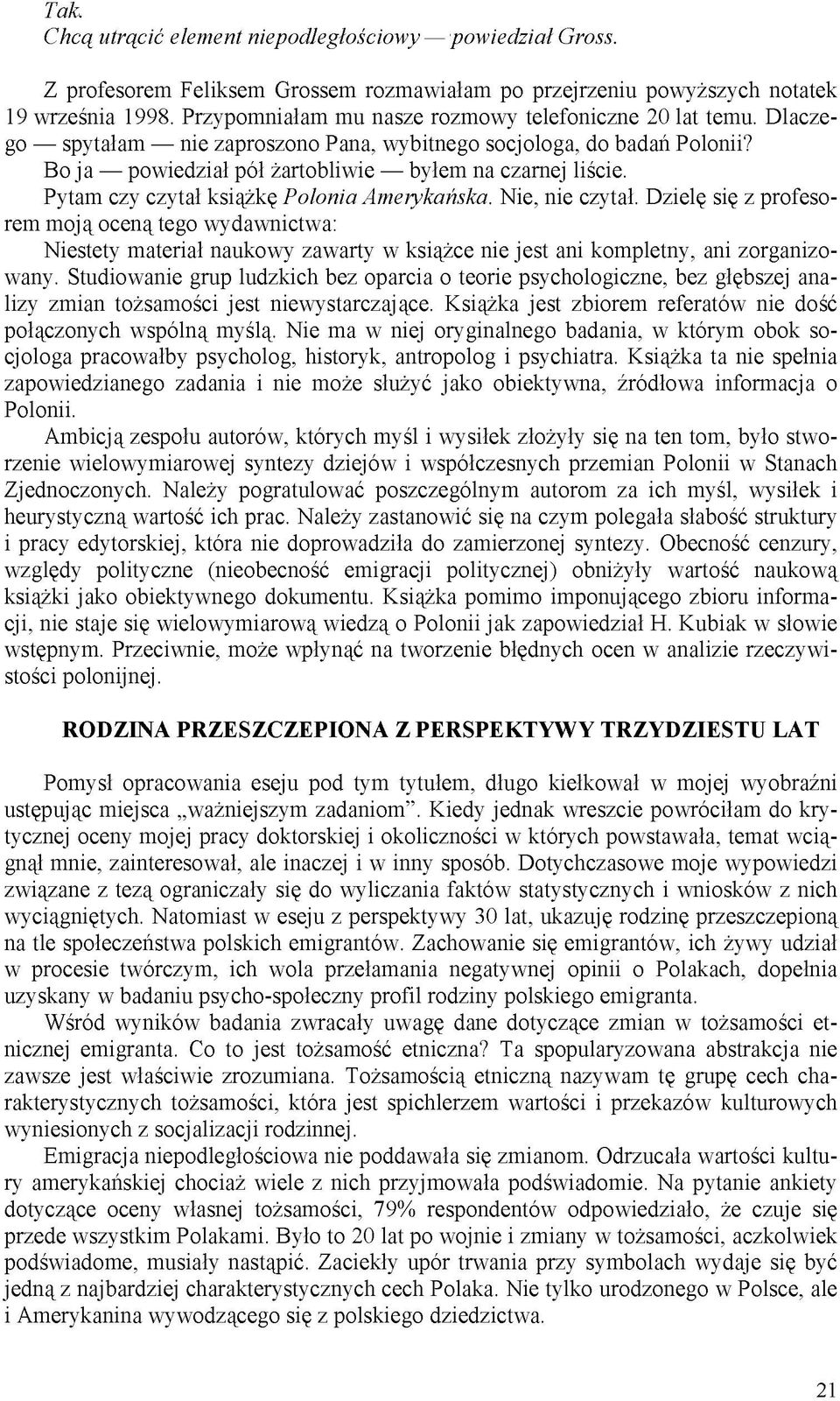 Pytam czy czytał książkę Polonia Amerykańska. Nie, nie czytał.