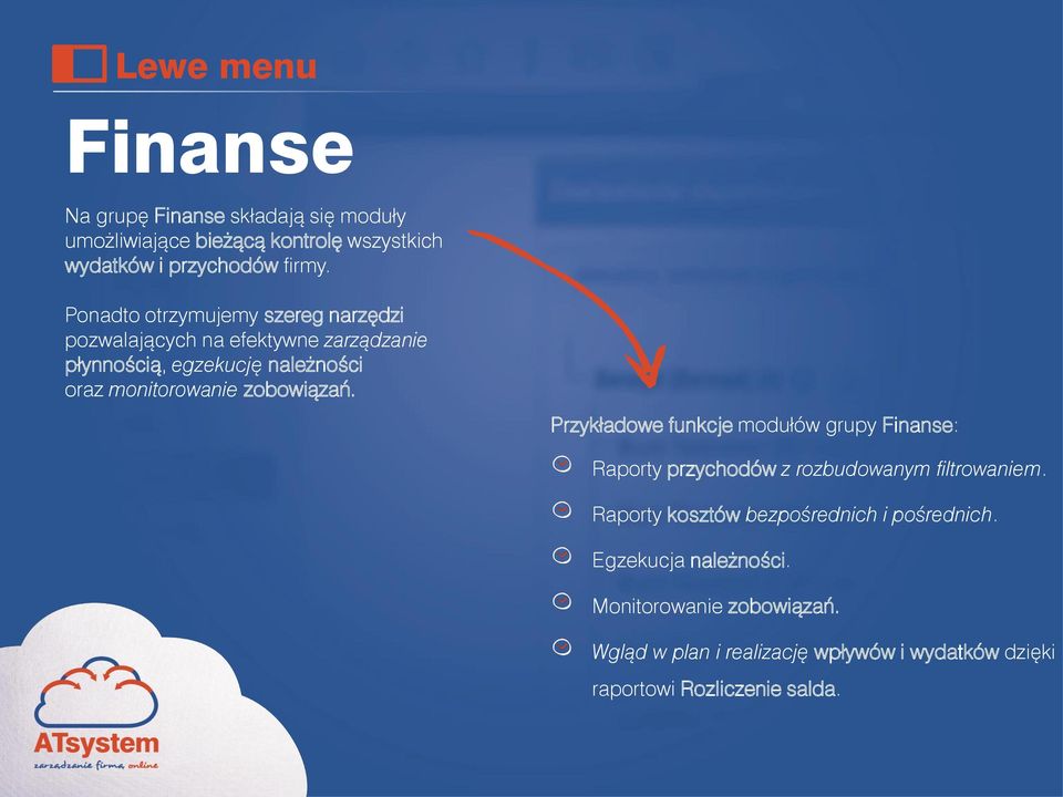 zobowiązań. Przykładowe funkcje modułów grupy Finanse: Raporty przychodów z rozbudowanym filtrowaniem.