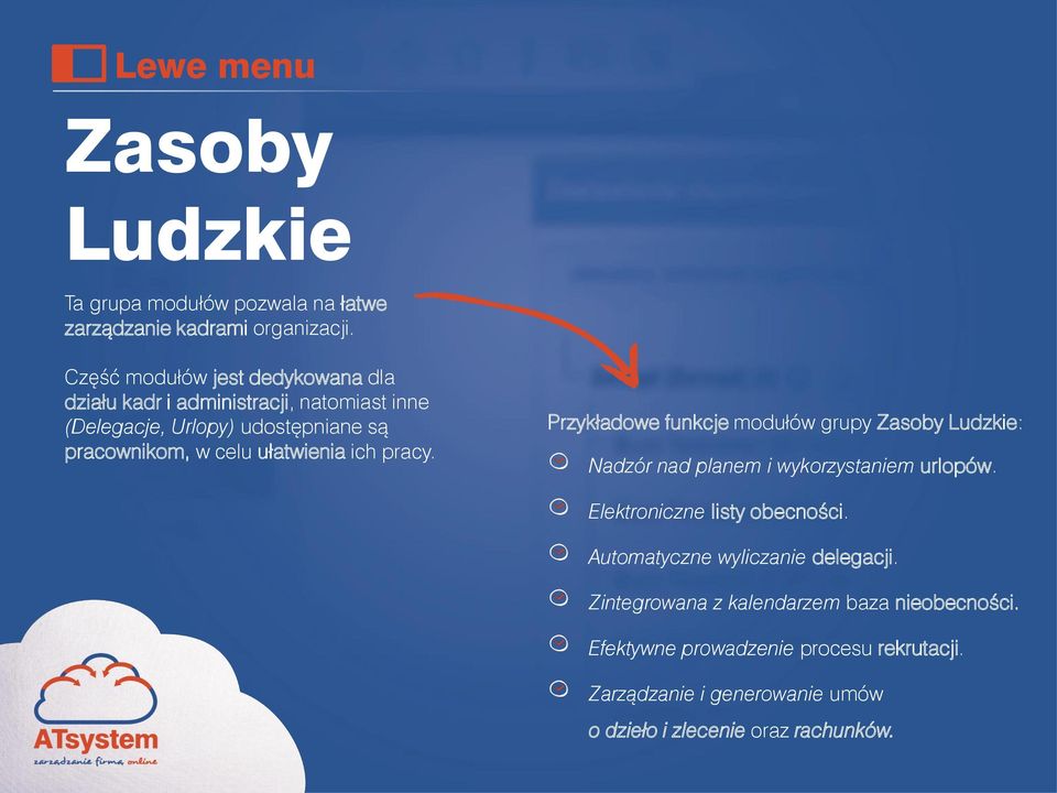 ułatwienia ich pracy. Przykładowe funkcje modułów grupy Zasoby Ludzkie: Nadzór nad planem i wykorzystaniem urlopów.