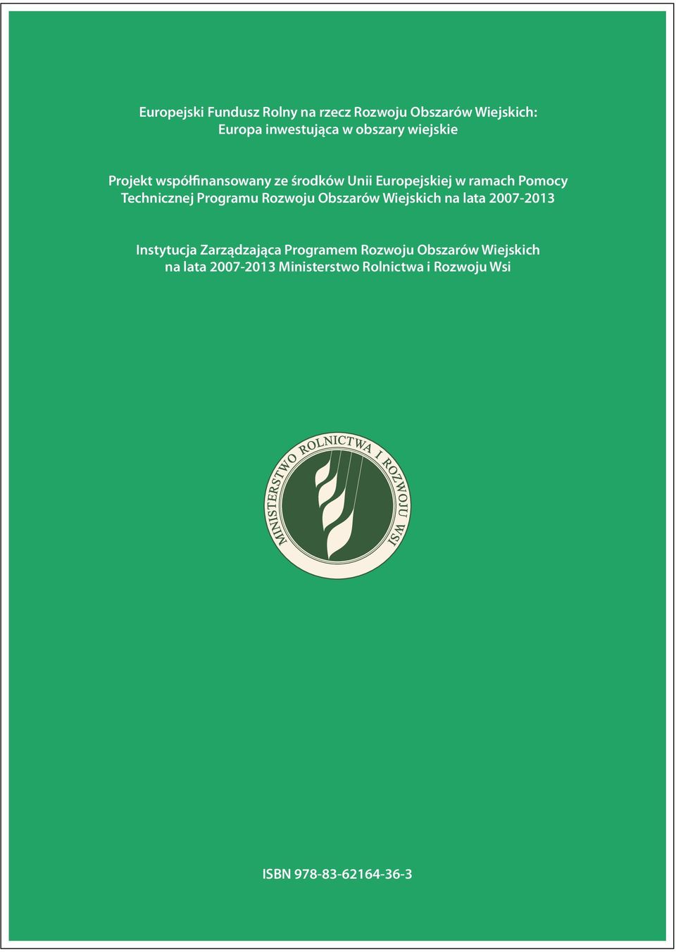 Programu Rozwoju Obszarów Wiejskich na lata 2007-2013 Instytucja Zarządzająca Programem