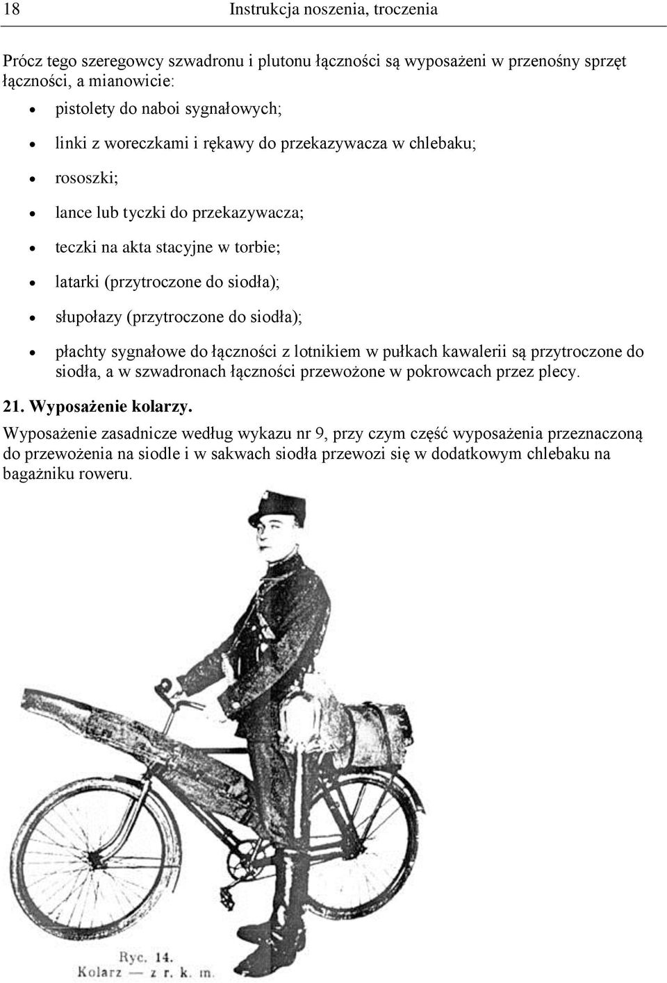 do siodła); płachty sygnałowe do łączności z lotnikiem w pułkach kawalerii są przytroczone do siodła, a w szwadronach łączności przewożone w pokrowcach przez plecy. 21.