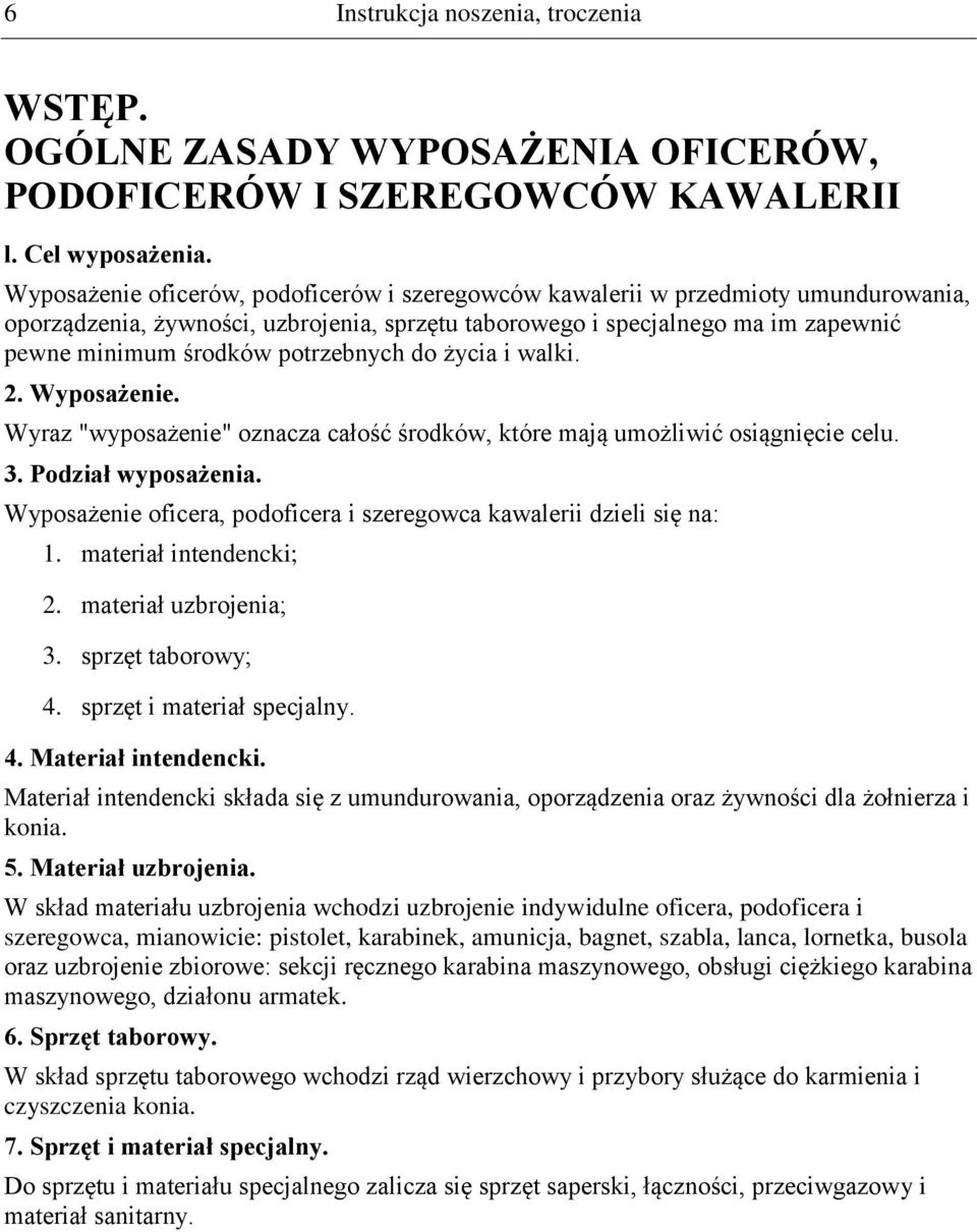 potrzebnych do życia i walki. 2. Wyposażenie. Wyraz "wyposażenie" oznacza całość środków, które mają umożliwić osiągnięcie celu. 3. Podział wyposażenia.