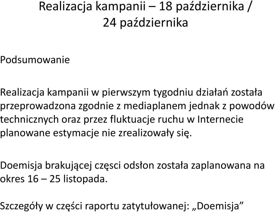 przez fluktuacje ruchu w Internecie planowane estymacje nie zrealizowały się.