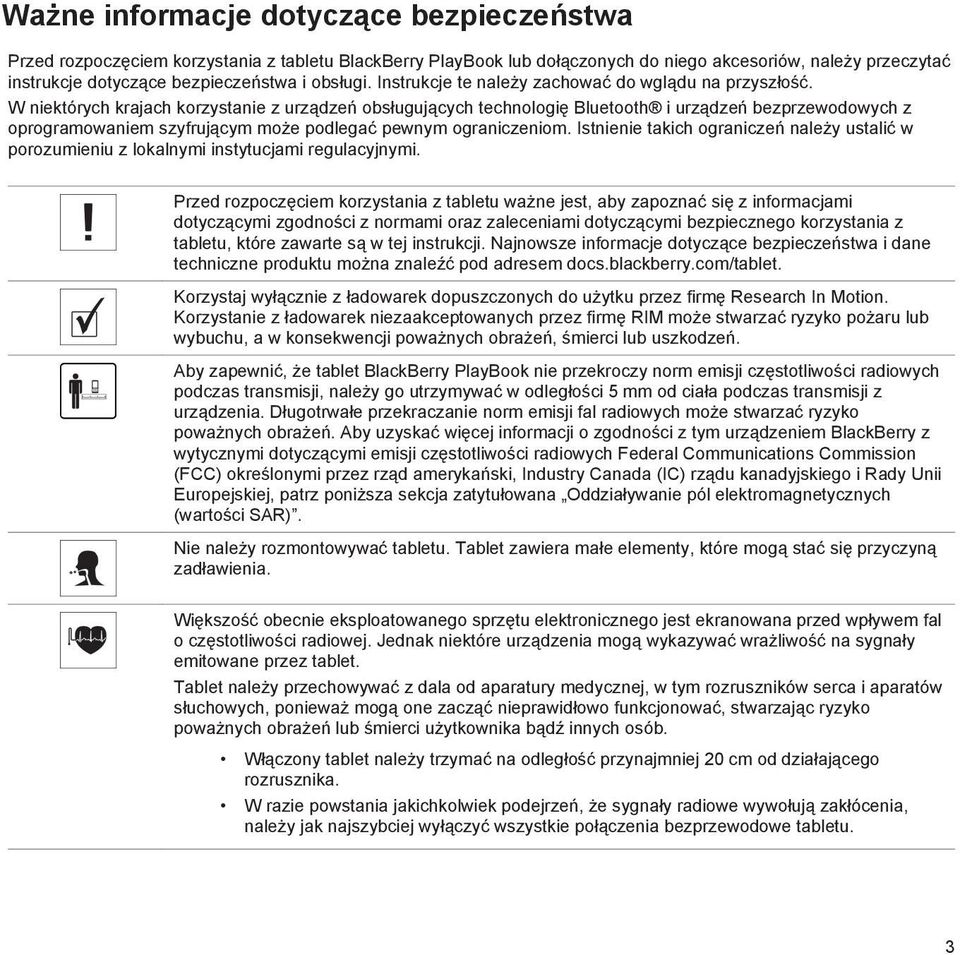 W niektórych krajach korzystanie z urządzeń obsługujących technologię Bluetooth i urządzeń bezprzewodowych z oprogramowaniem szyfrującym może podlegać pewnym ograniczeniom.