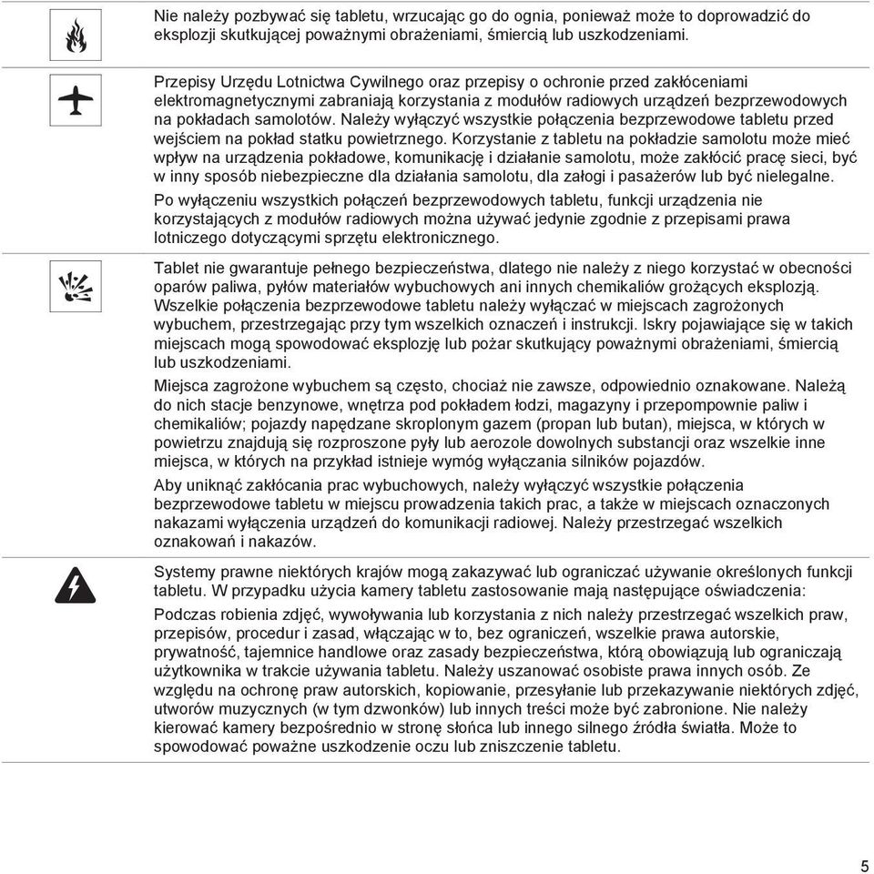 Należy wyłączyć wszystkie połączenia bezprzewodowe tabletu przed wejściem na pokład statku powietrznego.